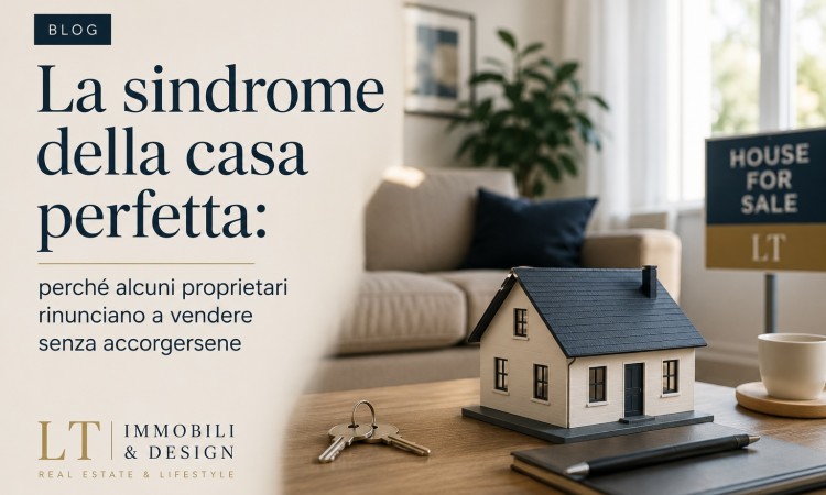 La sindrome della casa perfetta: perché alcuni proprietari rinunciano a vendere senza acco